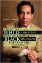 What Do White Americans Want to Know about Black Americans But Are Afraid to Ask - John H. Davis