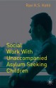 Social Work with Unaccompanied Asylum Seeking Children - Ravi Kohli