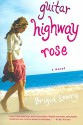 [Guitar Highway Rose] (By: Brigid Lowry) [published: January, 2006] - Brigid Lowry