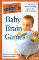 The Complete Idiot's Guide to Baby Brain Games - Lawrence E. Shapiro, Jennifer Lawler