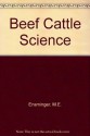 Beef Cattle Science (Animal agriculture series) - M.E. Ensminger