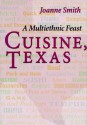 Cuisine, Texas: A Multiethnic Feast - Joanne Smith