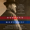 Destiny of the Republic: A Tale of Madness, Medicine and the Murder of a President - Candice Millard, Paul Michael, Random House Audio