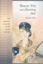 Beacon Fire and Shooting Star: The Literary Culture of the Liang (502-557) - Xiaofei Tian