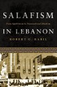 Salafism in Lebanon: From Apoliticism to Transnational Jihadism by Robert Rabil (2014-09-26) - Robert Rabil;