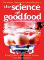 The Science of Good Food: The Ultimate Reference on How Cooking Works - David Joachim, Andrew Schloss