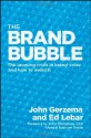 The Brand Bubble: The Looming Crisis in Brand Value and How to Avoid It - John Gerzema, Edward Lebar