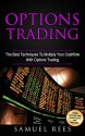 OPTIONS TRADING: The Best Techniques To Multiply Your Cash Flow With Options Trading - Samuel Rees