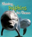 Watching Dolphins in the Oceans - Elizabeth Miles