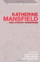 Katherine Mansfield and Literary Modernism - Gerri Kimber, Susan Reid, Valérie Baisnée, Anne Besnault-Levita, Ana Belen Lopez Perez, Nancy Gray, Melinda Harvey, Bruce Harding, Kathleen Jones