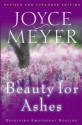 Beauty for Ashes: Receiving Emotional Healing - Joyce Meyer