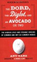 The Dord, the Diglot, and an Avocado or Two: The Hidden Lives and Strange Origins of Common and Not-So-Common Words - Anu Garg