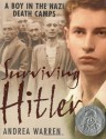 Surviving Hitler: A Boy in the Nazi Death Camps - Andrea Warren