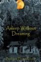 Asleep Without Dreaming - Barbara Forte Abate