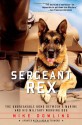 Sergeant Rex: The Unbreakable Bond Between a Marine and His Military Working Dog - Mike Dowling, Damien Lewis