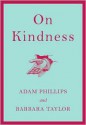 On Kindness - Adam Phillips, Barbara Taylor, Barbara Taylor