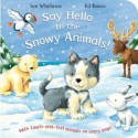 Say Hello To The Snowy Animals (Board Book) - Ian Whybrow, Ed Eaves