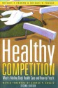 Healthy Competition: What's Holding Back Health Care and How to Free It, - Michael F. Cannon