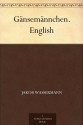 Gänsemännchen. English - Jakob Wassermann, Ludwig Lewisohn, Allen Wilson Porterfield