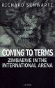 Coming To Terms: Zimbabwe in the International Arena - Richard Schwartz