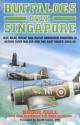 Buffaloes Over Singapore: RAF, Raaf, Rnzaf and Dutch Brester Fighters in Action Over Malaya and the East Indies 1941-1942 - Brian Cull, Paul Sortehaug