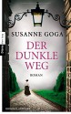 Der dunkle Weg: Roman - Susanne Goga