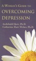 A Woman's Guide to Overcoming Depression - Archibald D. Hart, Catherine Hart Weber