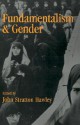 Fundamentalism and Gender - John Stratton Hawley, Hawley, Wayne Proudfoot