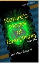 Nature's Model of Everything: The Mass Tangent - Matthew Taylor