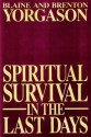 Spiritual Survival in the Last Days - Blaine M. Yorgason, Brenton G. Yorgason