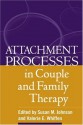 Attachment Processes in Couple and Family Therapy - Susan M. Johnson