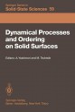 Dynamical Processes and Ordering on Solid Surfaces: Proceedings of the Seventh Taniguchi Symposium, Kashikojima, Japan, September 10 14, 1984 - A. Yoshimori, M. Tsukada