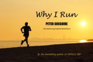 Why I Run: Featuring award winning short story Dispute Resolution - Peter Gregoire