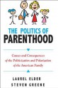 The Politics of Parenthood: Causes and Consequences of the Politicization and Polarization of the American Family - Laurel Elder, Steven Greene