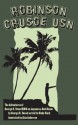 Robinson Crusoe, USN: The Adventures of George R. Tweed RM1C on Jap-Held Guam (Annotated) - George Tweed, Blake Clark, Alan Anderson