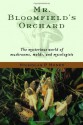 Mr. Bloomfield's Orchard: The Mysterious World of Mushrooms, Molds, and Mycologists - Nicholas P. Money