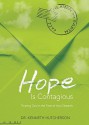 Hope Is Contagious: Trusting God in the Face of Any Obstacle - Ken Hutcherson