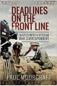 Deadlines on the Front Line. Travels With a Veteran War Correspondent - Paul L. Moorcraft