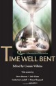 Time Well Bent: Queer Alternative Histories - Connie Wilkins, Steve Berman, Catherine Lundoff, Simon Sheppard, Dale Chase