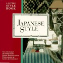 Japanese Style: A Little Style Book (International Library Book) - Suzanne Slesin, Stafford Cliff, Daniel Rozensztroch