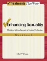 Enhancing Sexuality: A Problem-Solving Approach to Treating Dysfunction, Workbook Workbook (Treatments That Work) - John P. Wincze