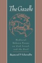 The Gazelle: Medieval Hebrew Poems on God, Israel, and the Soul - Raymond P. Scheindlin