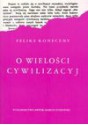 O wielości cywilizacyj - Feliks Koneczny