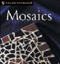 Teach Yourself Mosaics - Jane McMorland Hunter, Louise Carpenter