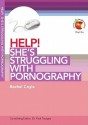 Help! Shes Struggling with Pornography - Rachel Coyle, Paul Tautges