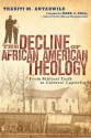 The Decline of African American Theology: From Biblical Faith to Cultural Captivity - Thabiti M. Anyabwile, Mark A. Noll