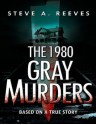 The 1980 Gray Murders - Steve Reeves