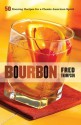 Bourbon: 50 Rousing Recipes for a Classic American Spirit (50 Series) - Fred Thompson