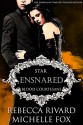 Ensnared: A Vampire Blood Courtesans Romance - Rebecca Rivard, Michelle Fox