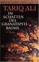 Im Schatten Des Granatapfelbaums - Tariq Ali, Margarete Längsfeld